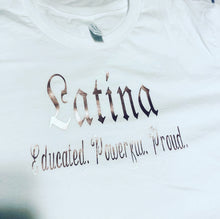 Load image into Gallery viewer, Latina shirts Educated Latina Powerful shirt Latina girl shirt Latina woman shirt latina shirt latina power shirt
